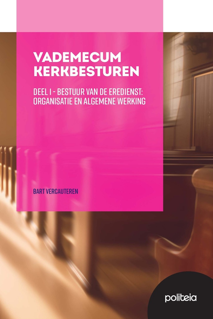 Vademecum Kerkbesturen Deel I: Bestuur van de eredienst: organisatie en algemene werking