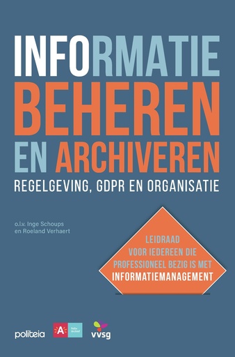 Informatie beheren en archiveren: regelgeving, GDPR en organisatie