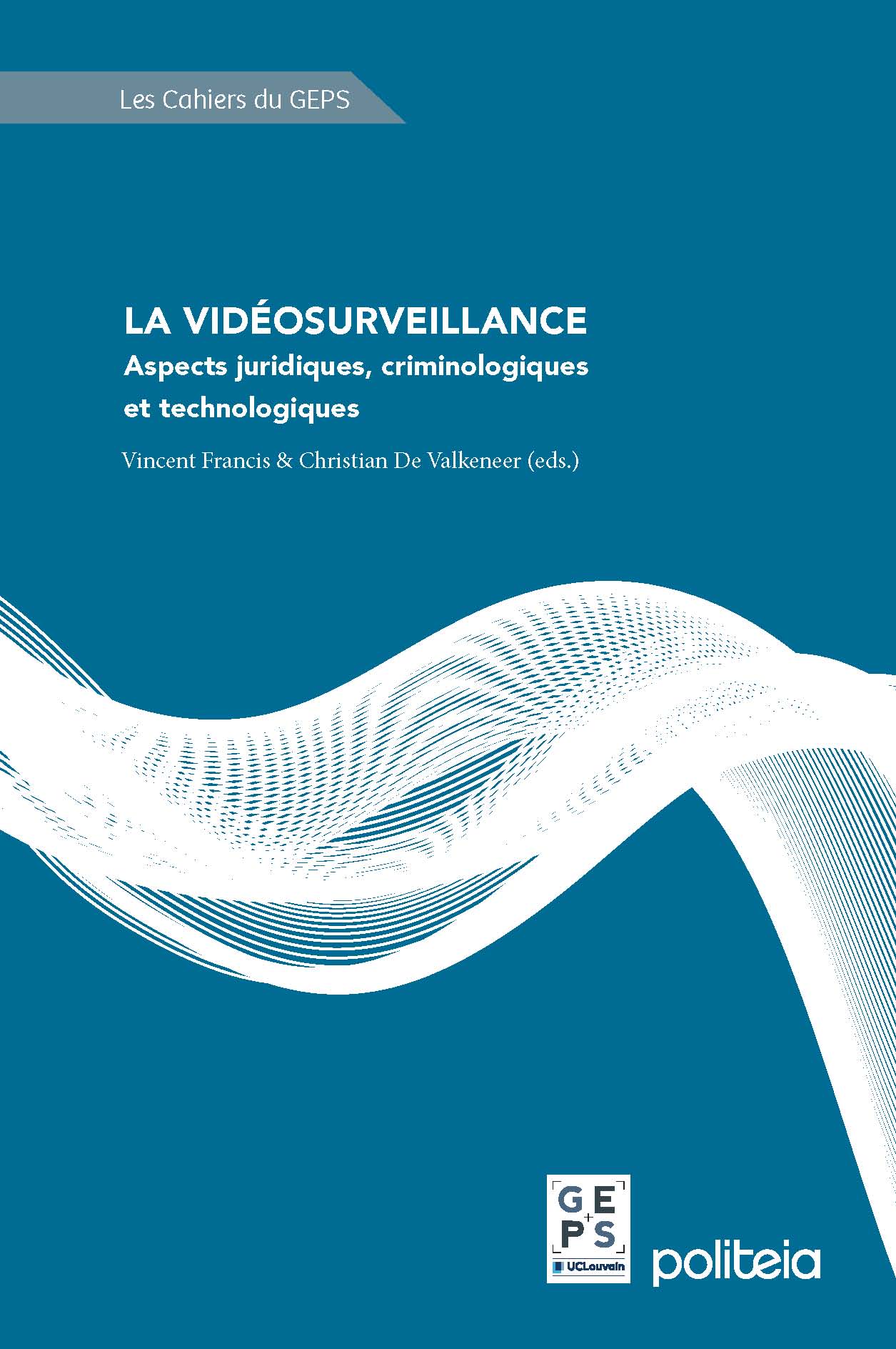 La vidéosurveillance. Aspects juridiques, criminologiques et technologiques